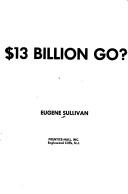 Where did the $13 billion go?