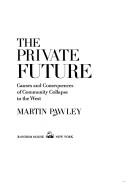 The private future: causes and consequences of community collapse in the West