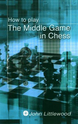 How to Play The Middle Game in Chess
