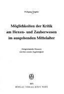 Möglichkeiten der Kritik am Hexen- und Zauberwesen im ausgehenden Mittelalter: zeitgenöss