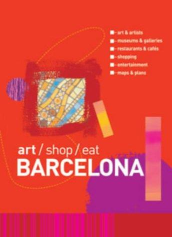 Art Shop Eat Barcelona (Art/Shop/Eat)