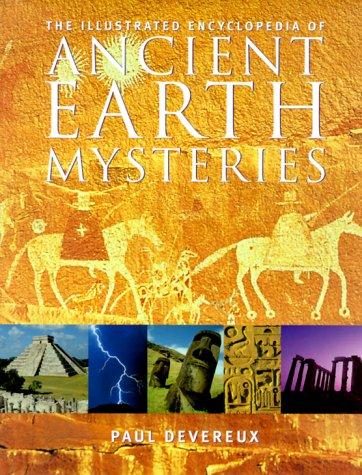 The illustrated encyclopedia of ancient earth mysteries
