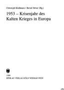 1953 - Krisenjahr Des Kalten Krieges in Europa (Zeithistorische Studien) (German Edition)
