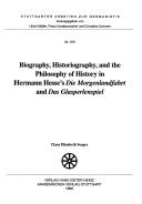 Biography, historiography, and the philosophy of history in Hermann Hessee's Die Morgenlandfahrt and Das Glasperlenspiel