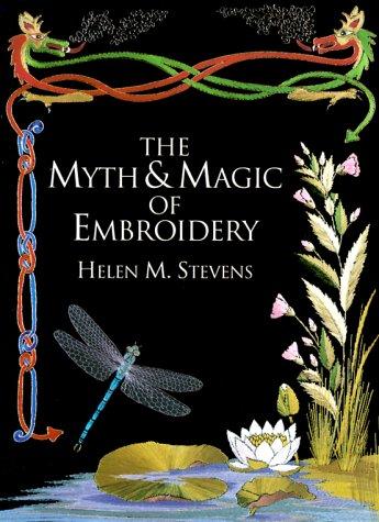 The Myth & Magic of Embroidery (Helen Stevens' Masterclass Embroidery)