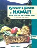 Growing fruits in Hawaiʻi (also herbs, nuts, and seeds)