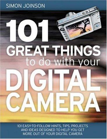 101 Great Things to Do With Your Digital Camera