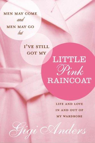 Men May Come and Men May Go ... But I've Still Got My Little Pink Raincoat