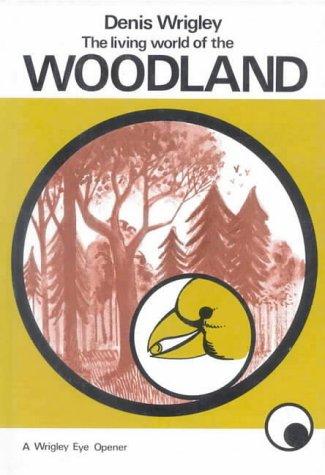 Living World of the Woodland (Wrigley Books Eye Openers)
