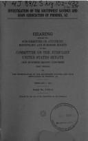 Investigation of the Southwest Savings and Loan Association of Phoenix, AZ