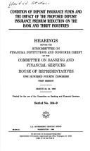 Condition of deposit insurance funds and the impact of the proposed deposit insurance premium reduction on the bank and thrift industries