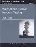 Battlefield of the Cold War, Volume 1, the Nevada Test Site, Atmospheric Nuclear Weapons Testing, 1951-1963