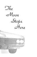 Moon Stops Here, The