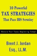 10 Powerful Tax Strategies That Pass IRS Scrutiny (Reduce Your Taxes Beginning Today)