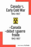 Canada and the early Cold War, 1943-1957 =