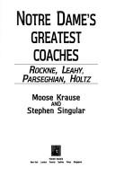 Notre Dameªs Greatest Coaches