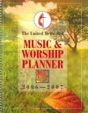 The United Methodist Music and Worship Planner 2006-2007