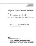 Adaptive Object-Oriented Software: The Demeter Method with Propagation Patterns