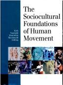 The sociocultural foundations of human movement