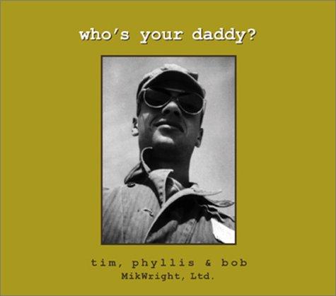 Who's your daddy? [electronic resource]