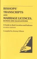 Bishops' Transcripts and Marriage Licenses, Bonds and Allegations, A Guide to