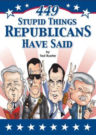 449 stupid things Republicans have said