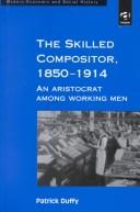 The skilled compositor, 1850-1914