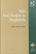 Ngo Field Workders in Bangladesh (King's Soas Studies in Development Geography)
