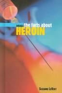 The Facts About Heroin (Drugs (Benchmark Books (Firm)).)
