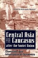 Central Asia and the Caucasus After the Soviet Union