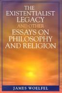 The Existentialist Legacy and Other Essays on Philosophy and Religion