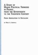 A Study of Major Political Thinkers in France from the Seventeenth to the Twentieth Century