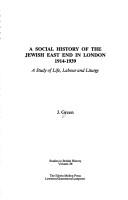 A Social History of the Jewish East End in London, 1914-1939