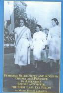 Feminine Stereotypes and Roles in Theory and Practice in Argentina Before and After the First Lady Eva Peron (Latin American Studies)