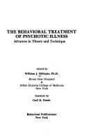 The Behavioral Treatment of Psychotic Illness; Advances in Theory and Technique,