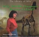 Why Did the Dinosaurs Become Extinct? (Library of Why)