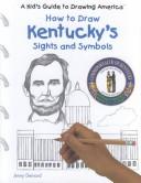 How to Draw Kentucky's Sights and Symbols (A Kid's Guide to Drawing America)