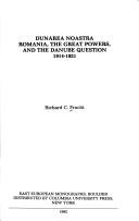 Dunārea noastra Romania, the great powers, and the Danube question, 1914-1921