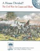 A HOUSE DIVIDED? THE CIVIL WAR - ITS CAUSES AND EFFECTS