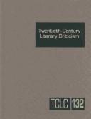 TCLC Volume 132 Twentieth Century Literary Criticism