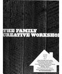 The Family Creative Workshop (Volume 7 of 24 Volume Set) (Glass Working to Hot-Pot Cookery)