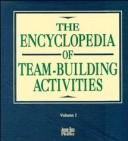 The Encyclopedia of Team-Building Activities