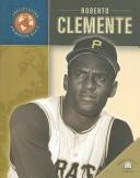 Roberto Clemente (Trailblazers of the Modern World)