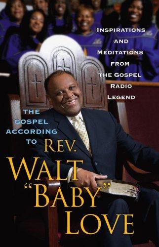The Gospel According to Rev. Walt "Baby" Love