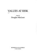 Values at Risk (Maryland studies in public philosophy)