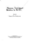 Mexican Immigrant Workers in the United States (Anthology / Chicano Studies Research Center Publications, University of California, Los Angeles)