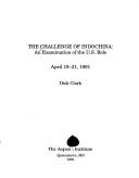 Challenge of Indochina an Examination of the U S Role April 19 21 1991