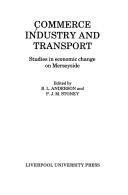 Commerce Industry and Transport Studies in Economic Change on Merseyside