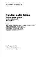 Random pulse trains: their measurement and statistical properties