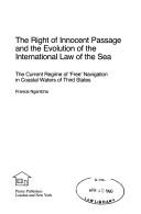 The Right of Innocent Passage and the Evolution of the International Law of the Sea